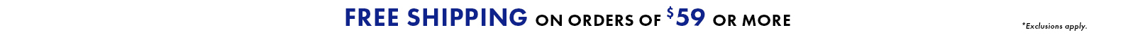 Free Shipping on orders of $59 or more